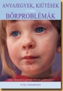 ANYAJEGYEK, KIÜTÉSEK ÉS MÁS BŐRPROBLÉMÁK