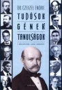 TUDÓSOK, GÉNEK, TANULSÁGOK