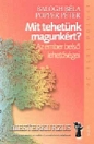 MIT TEHETÜNK MAGUNKÉRT? - AZ EMBER BELSŐ LEHETŐSÉGEI