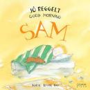 JÓ REGGELT SAM - GOOD MORNING SAM