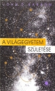 A VILÁGEGYETEM SZÜLETÉSE