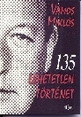 135 LEHETETLEN TÖRTÉNET