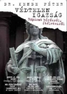 VÉDTELEN IGAZSÁG - RÖPIRAT BÍRÓKRÓL, ÍTÉLETEK