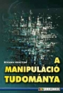 A MANIPULÁCIÓ TUDOMÁNYA