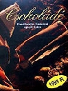 CSOKOLÁDÉ - ELLENÁLLHATATLAN FINOMSÁGOK LÉPÉSRŐL LÉPÉSRE