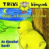 MÁZLI, A KÍVÁNCSI KISCSIBE - TRIXI KÖNYVEK