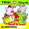REZSŐ ÉS DEZSŐ - AZ AUTÓVERSENY - TRIXI KÖNYVEK