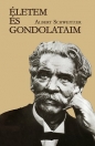 ALBERT SCHWEITZER - ÉLETEM ÉS GONDOLATAIM (ÖNÉLETRAJZI ÍRÁSOK)