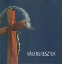 VÁCI KERESZTEK