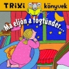 MA ELJÖN A FOGTÜNDÉR... - TRIXI KÖNYVEK