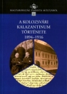 A KOLOZSVÁRI KALAZANTINUM TÖRTÉNETE 1894-1916