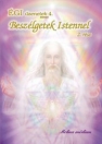 BESZÉLGETEK ISTENNEL 2. RÉSZ - ÉGI ÜZENETEK 4.
