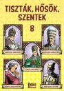 TISZTÁK, HŐSÖK, SZENTEK 8.
