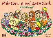MÁRTON, A MI SZENTÜNK KIFESTŐKÖNYV