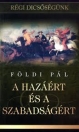 A HAZÁÉRT ÉS A SZABADSÁGÉRT