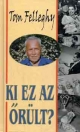 KI EZ AZ ŐRÜLT?
