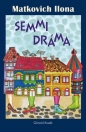 SEMMI DRÁMA