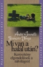 MI VAN A HALÁL UTÁN? KERESZTÉNY ELGONDOLÁSOK