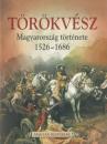 TÖRÖKVÉSZ - MAGYARORSZÁG TÖRTÉNETE 1526-1686 - MAGYAR HISTÓRIÁK 4.