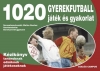 1020 GYEREKFUTBALL JÁTÉK ÉS GYAKORLAT
