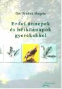 ERDEI ÜNNEPEK ÉS HÉTKÖZNAPOK GYEREKEKKEL