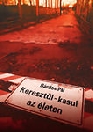 KERESZTÜL-KASUL AZ ÉLETEN