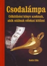 A CSODALÁMPA - CÉLKITŰZÉSI KÉZIKÖNYV AZOKNAK, AKIK UTÁLNAK CÉLOKAT KITŰZNI