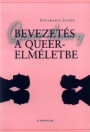 BEVEZETÉS A QUEER-ELMÉLETBE