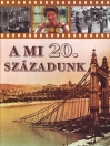 A MI 20. SZÁZADUNK