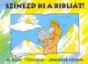 SZÍNEZD KI A BIBLIÁT! 6. FÜZET: 1 TIMÓTEUS - JELENÉSEK KÖNYVE