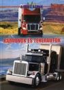KAMIONOK ÉS TEHERAUTÓK - A MI VILÁGUNK