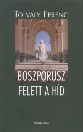 BOSZPORUSZ FELETT A HÍD - AZ ÚT KÉPEKBEN