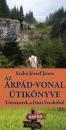 AZ ÁRPÁD-VONAL ÚTIKÖNYVE - TÖRTÉNETEK A FÜSTI FECSKÉBŐL