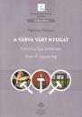 A VÁRVA VÁRT NYUGAT - KELET-EURÓPA TÖRTÉNETE 1944-TŐL NAPJAINKIG