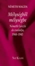 MÉLYSÉGBŐL MÉLYSÉGBE-NÉMETH LÁSZLÓ ÉS CSALÁDJA, 1944-1945