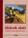 AKÁCOK ALATT - DÉLVIDÉKI MAGYAR ÍRÓK ELBESZÉL