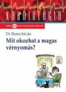 MIT OKOZHAT A MAGAS VÉRNYOMÁS?