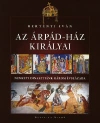 AZ ÁRPÁD-HÁZ KIRÁLYAI - NEMZETI DINASZTIÁK HÁ