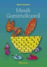 MESÉK GUMIMÓKUSRÓL