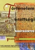 A TÖRTÉNELEM ÉRETTSÉGI NAGYKÖNYVE - FELADATOK