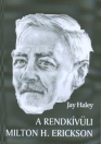 A RENDKÍVÜLI MILTON H. ERICKSON