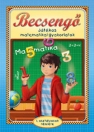BECSENGŐ - JÁTÉKOS MATEMATIKAI GYAKORLATOK I. OSZTÁLYOSOK RÉSZÉRE
