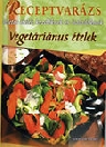 VEGETÁRIÁNUS ÉTELEK - RECEPTVARÁZS