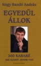 EGYEDÜL ÁLLOK - 300 KABARÉ - AMI SZÁMÍT, BENNE VAN