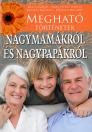 MEGHATÓ TÖRTÉNETEK NAGYMAMÁKRÓL ÉS NAGYPAPÁKRÓL