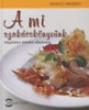 A MI SZAKÁCSKÖNYVÜNK - ALAPKÖNYV MINDEN ALKAL