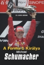 A FORMA-1 KIRÁLYA - MICHAEL SCHUMACHER