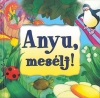 ANYU, MESÉLJ!