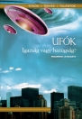 UFÓK - IGAZSÁG VAGY HAZUGSÁG?