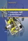COMMON-RAIL A GYAKORLATBAN - MŰKÖDÉS, VIZSGÁLAT, HIBAKERESÉS, JAVÍTÁS